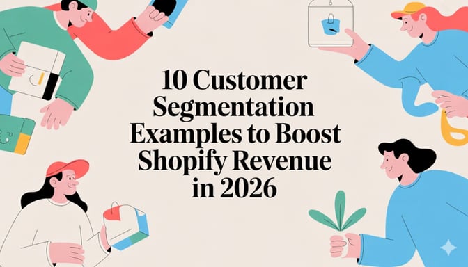 10 Customer Segmentation Examples to Boost Shopify Revenue in 2026